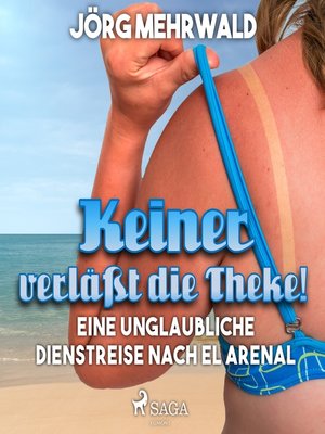 Keiner verläßt die Theke!--Eine unglaubliche Dienstreise nach El Arenal (Ungekürzt) - Audiobook